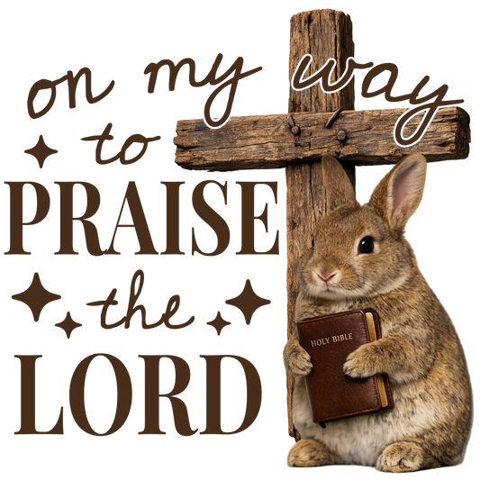 On My Way to Praise the Lord Bunny Bible Cross Graphic