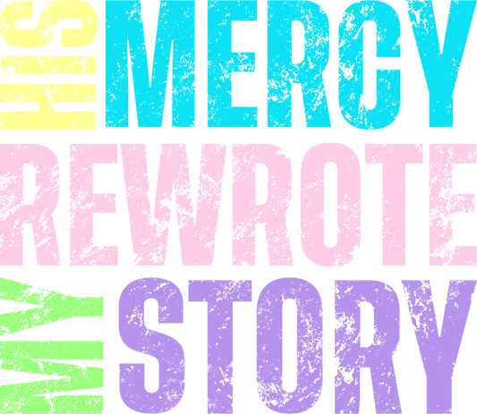 His Mercy Rewrote My Story - Summer Colors Graphic