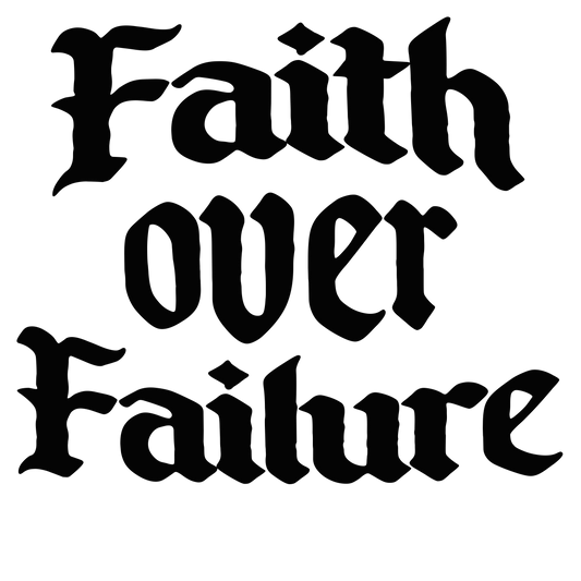 Faith Over Failure Black and White Graphic