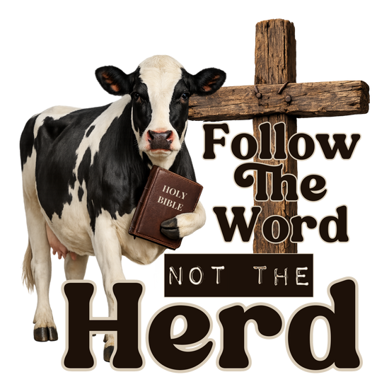Follow the Word Not the Herd Cow Bible Cross Graphic