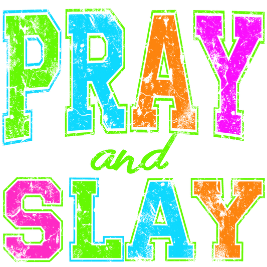 Pray and Slay - Vibrant Neon Graphic