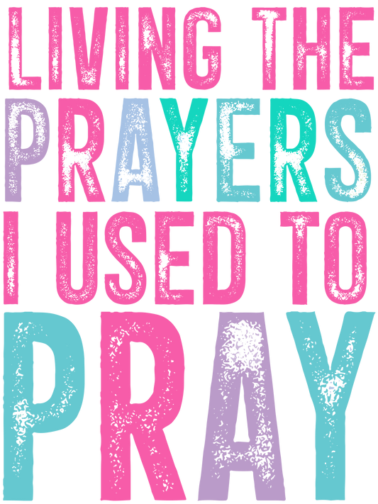 Living the Prayers I Used to Pray - Pink, Purple & Teal Graphic